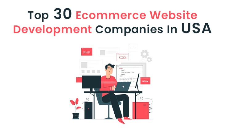 Top 30 Ecommerce Website Development Companies In USA