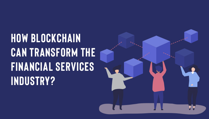 How Blockchain Can Transform The Financial Services Industry?