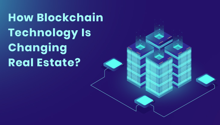 How Blockchain Technology Is Changing Real Estate?