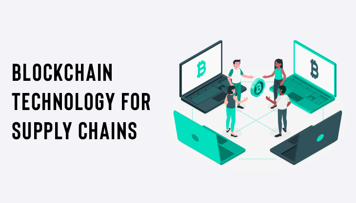 Blockchain Technology For Supply Chains