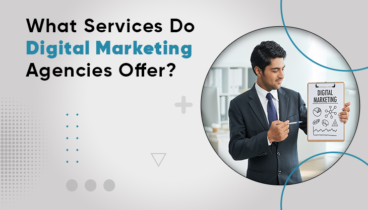  What Services Do Digital Marketing Agencies Offer 