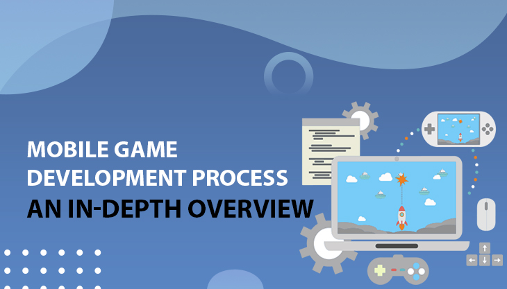 Mobile Game Development Process [An Overview]