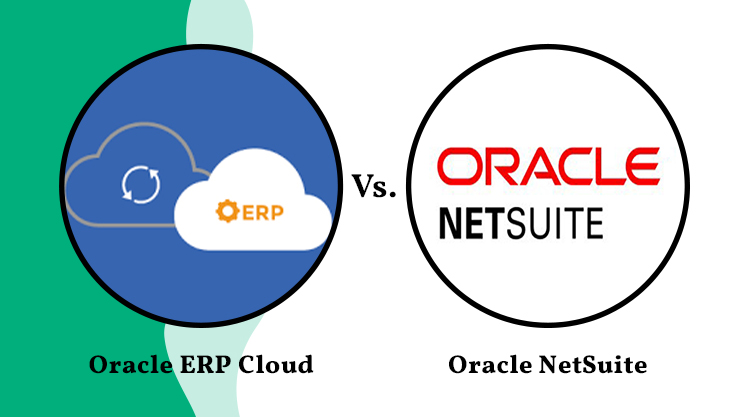 Oracle ERP Cloud Vs. Oracle NetSuite