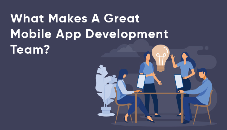 What Makes A Great Mobile App Development Team?