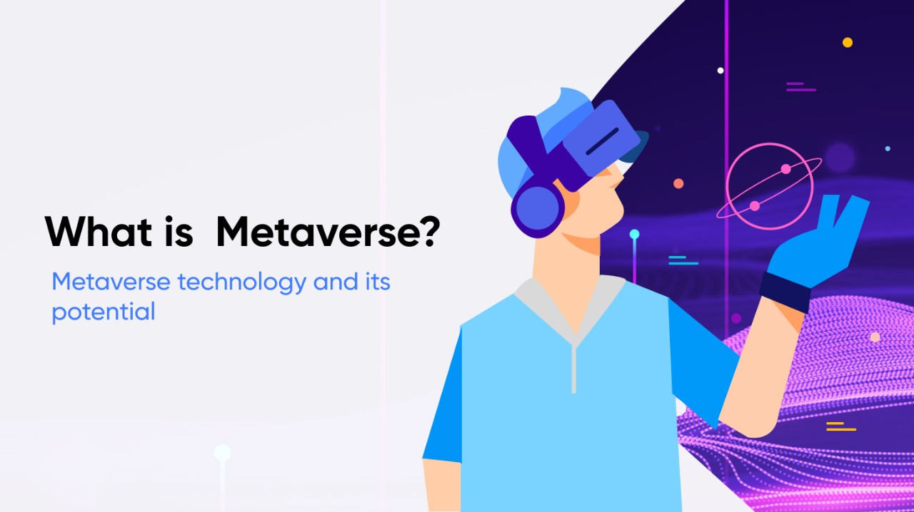 What Is A Metaverse? Metaverse Technology And Its Potential: Insights