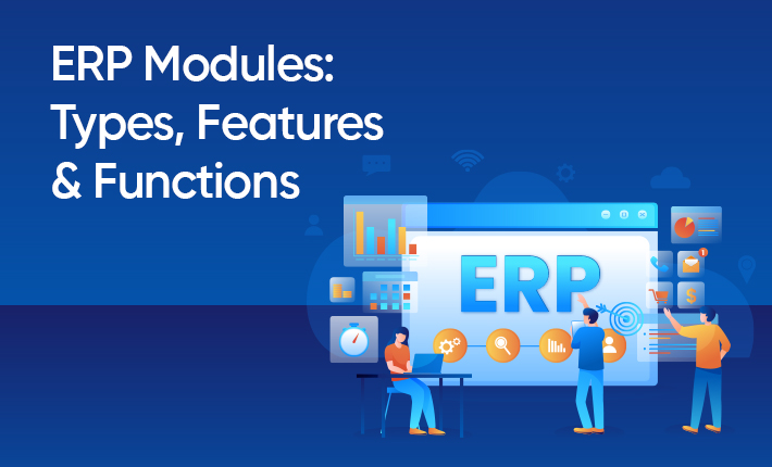 ERP Modules: Types, Features & Functions