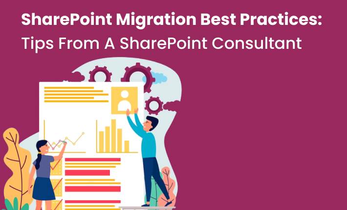 SharePoint Migration Best Practices: Tips From A SharePoint Consultant