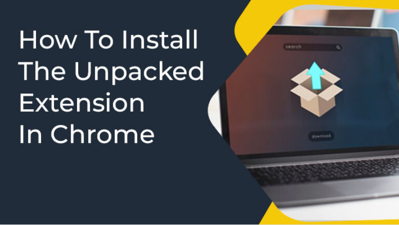 How To Install The Unpacked Extension In Chrome