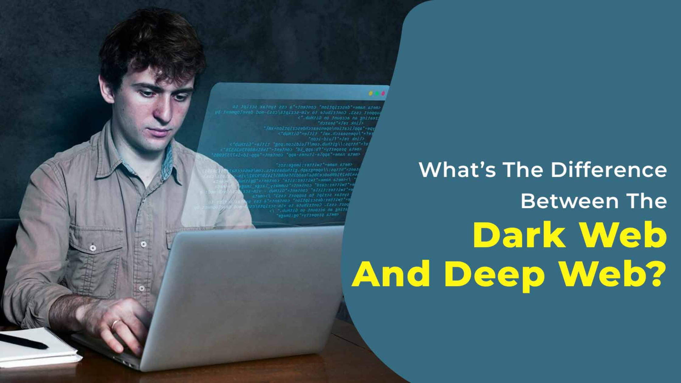 What’s The Difference Between The Dark Web And Deep Web?