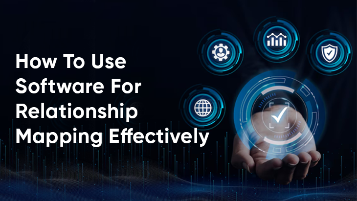 How To Use Software For Relationship Mapping Effectively