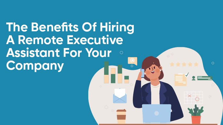 The Benefits Of Hiring A Remote Executive Assistant For Your Company