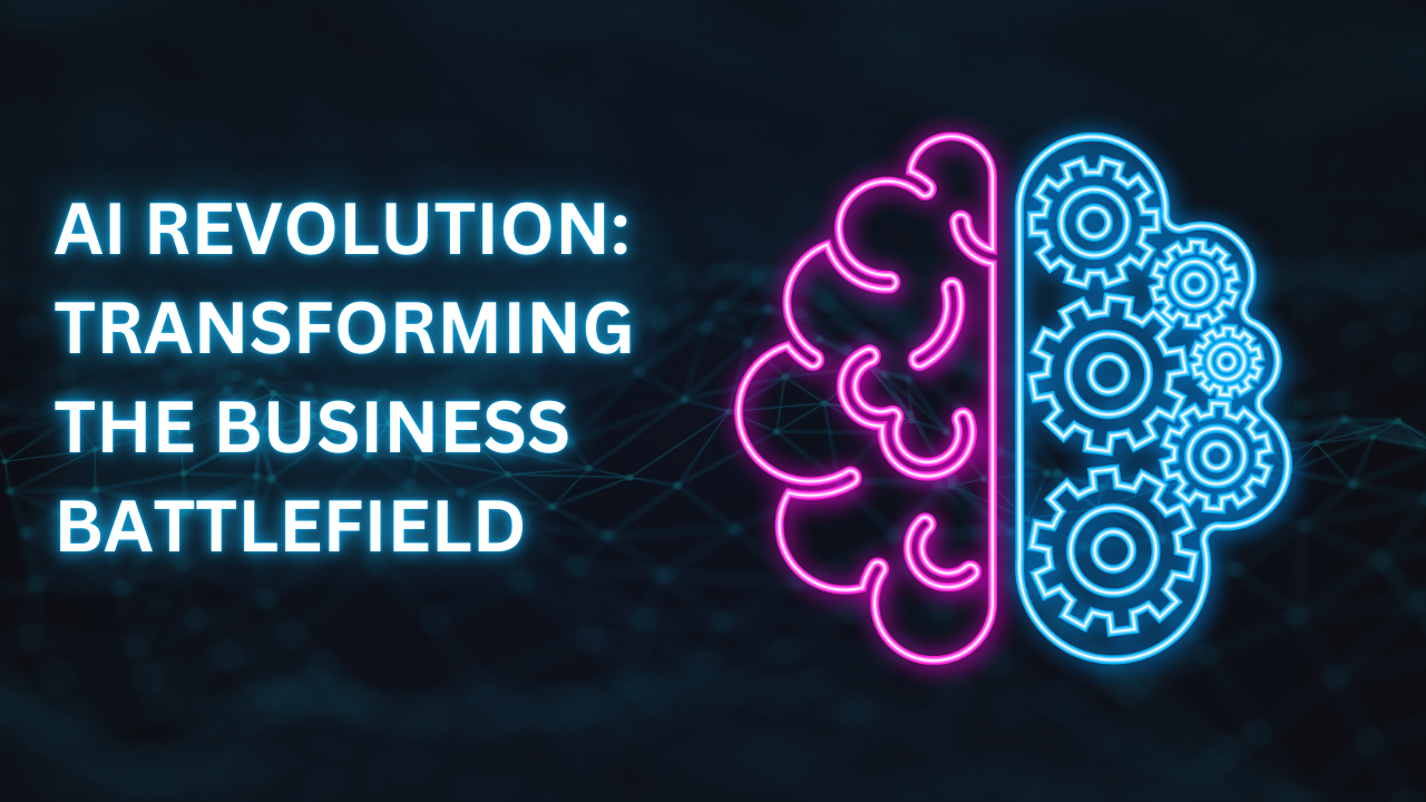 AI Revolution: Transforming The Business Battlefield