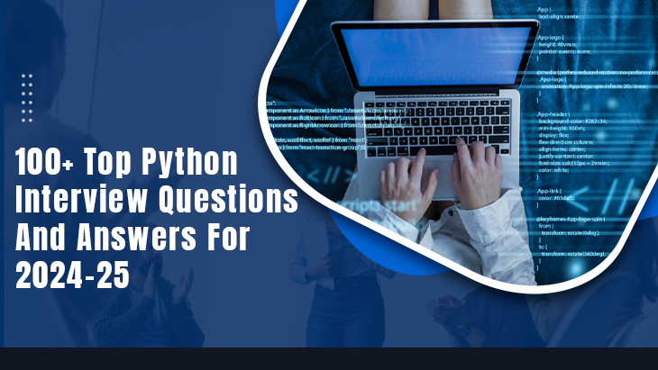 100+ Top Python Interview Questions And Answers For 2024-25