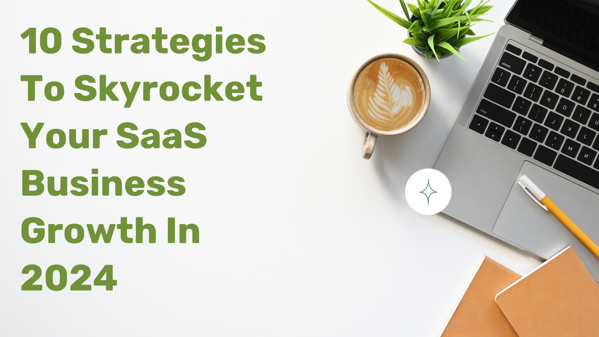 10 Strategies To Skyrocket Your SaaS Business Growth In 2024