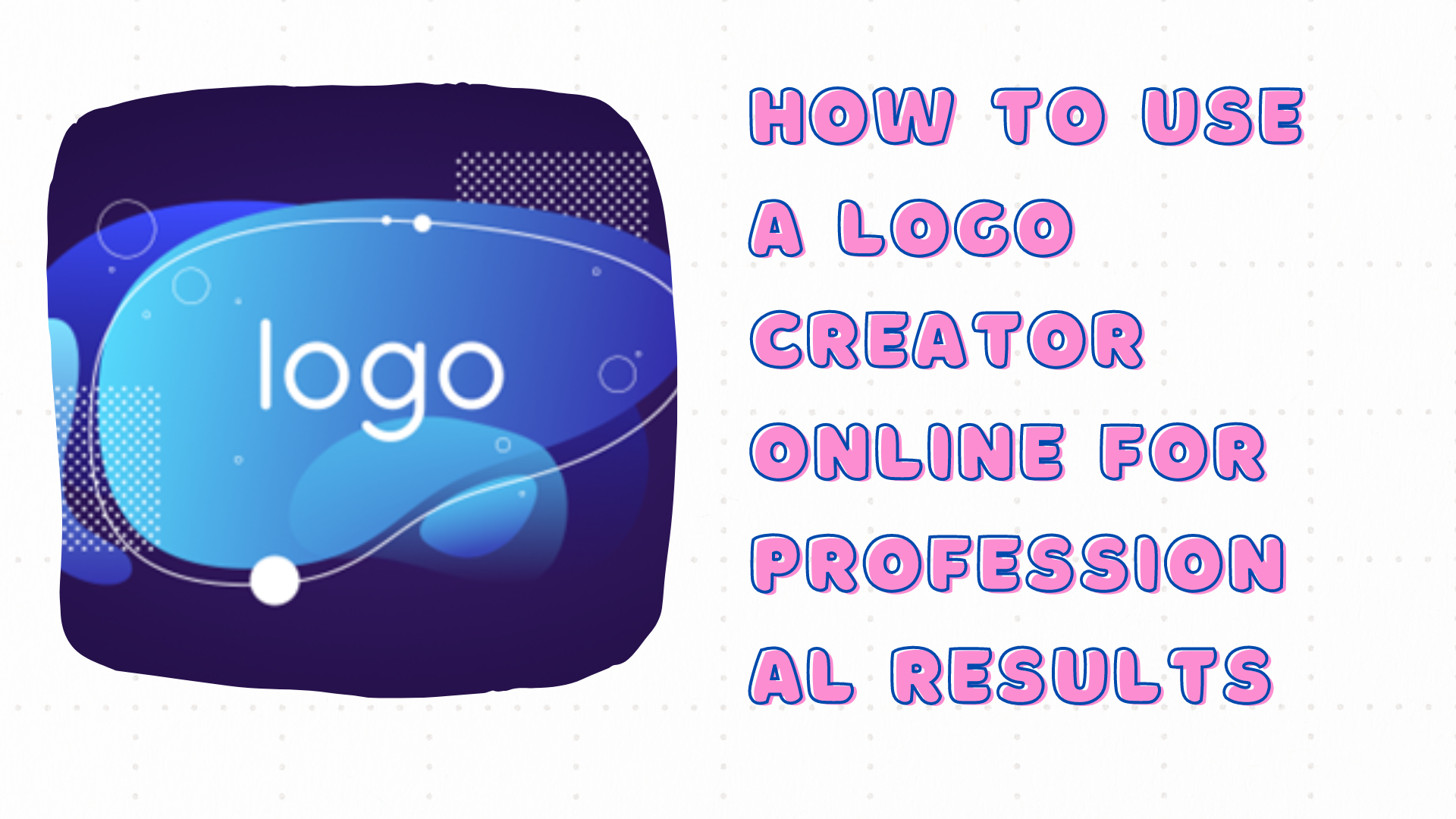 How To Use A Logo Creator Online For Professional Results