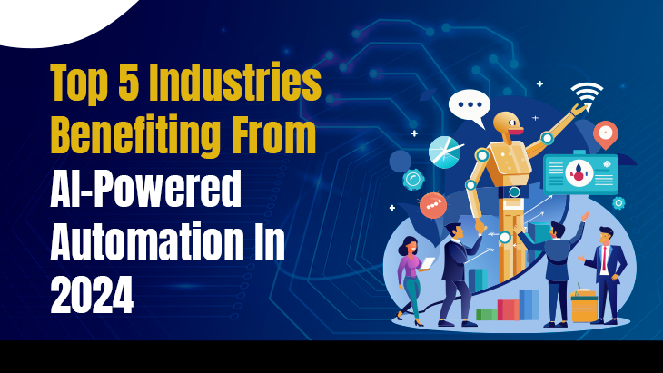 Top 5 Industries Benefiting From AI-Powered Automation In 2024