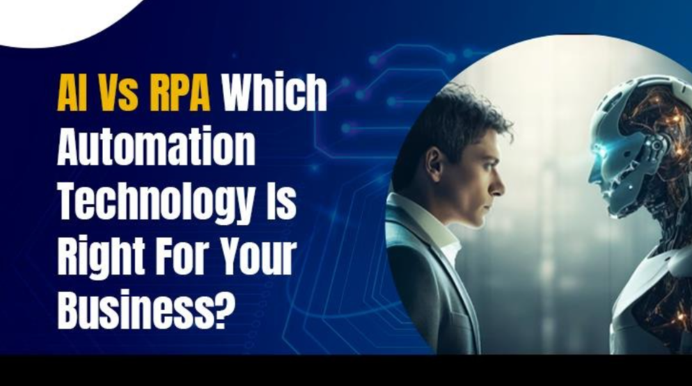 AI Vs RPA: Which Automation Technology Is Right For Your Business?