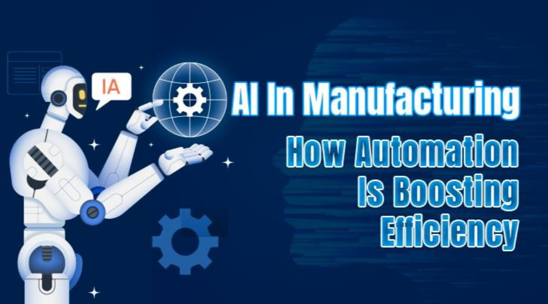 AI In Manufacturing: How Automation Is Boosting Efficiency