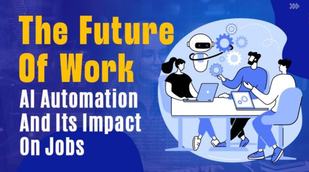 The Future Of Work: AI Automation And Its Impact On Jobs